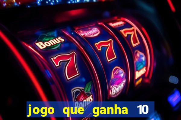 jogo que ganha 10 reais no cadastro